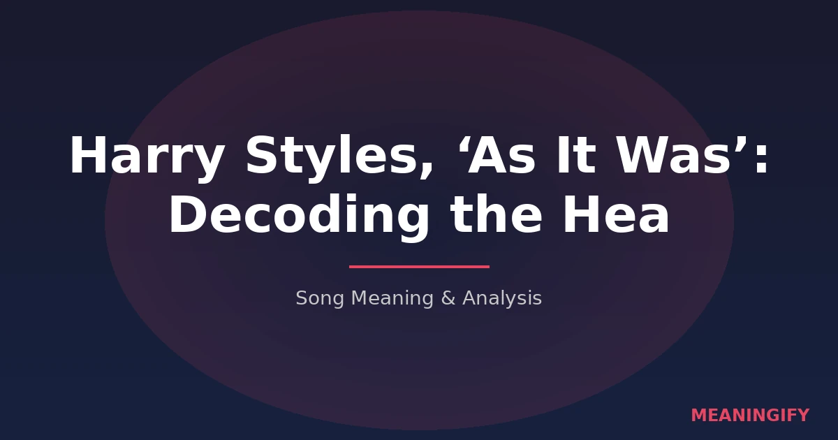 Harry Styles, ‘As It Was’: Decoding the Heartbreak and Healing in Pop’s Biggest Anthem