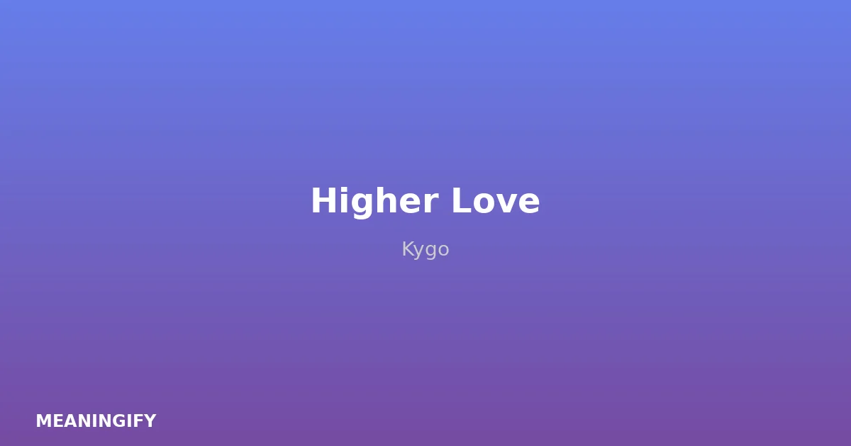 Meaning of Higher Love by Kygo